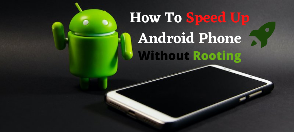 How To Speed Up Android Phone Without Rooting