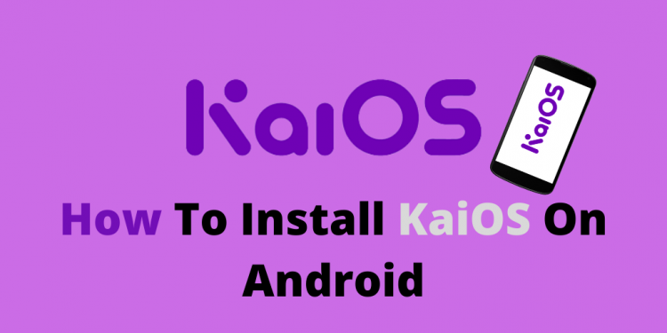 How To Install KaiOS On Android
