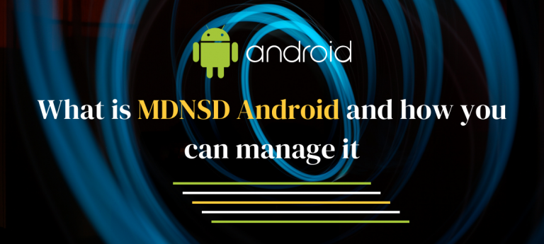 What Is MDNSD Android And How Can You Manage It