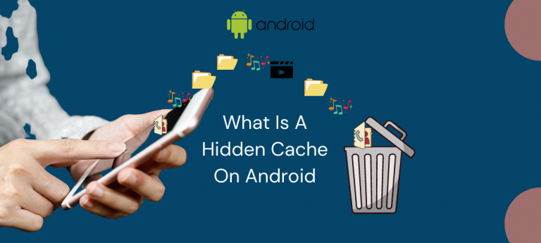What Is A Hidden Cache On Android