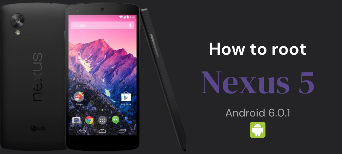 How to root nexus 5 android 6.0.1